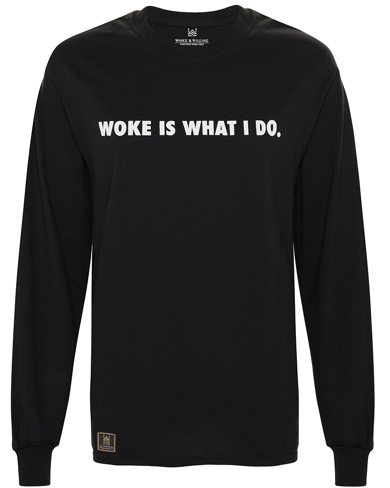 WOKE IS WHAT I DO